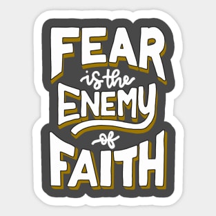 Faith over Fear | Fear is the Enemy of Faith Sticker